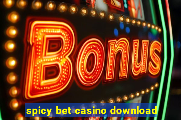 spicy bet casino download